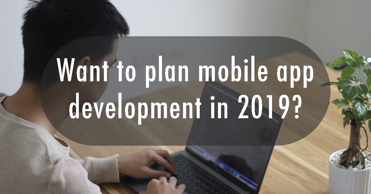 Want to plan mobile app development in 2019?(2)