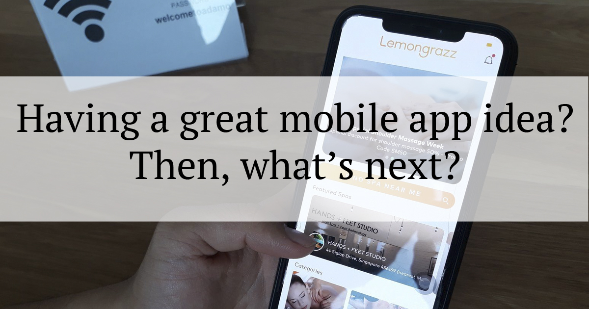 Having a great mobile application idea? Then, what’s next?